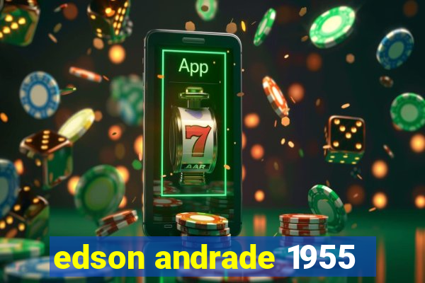 edson andrade 1955
